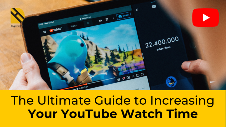 The Ultimate Guide to Increasing Your YouTube Watch Time