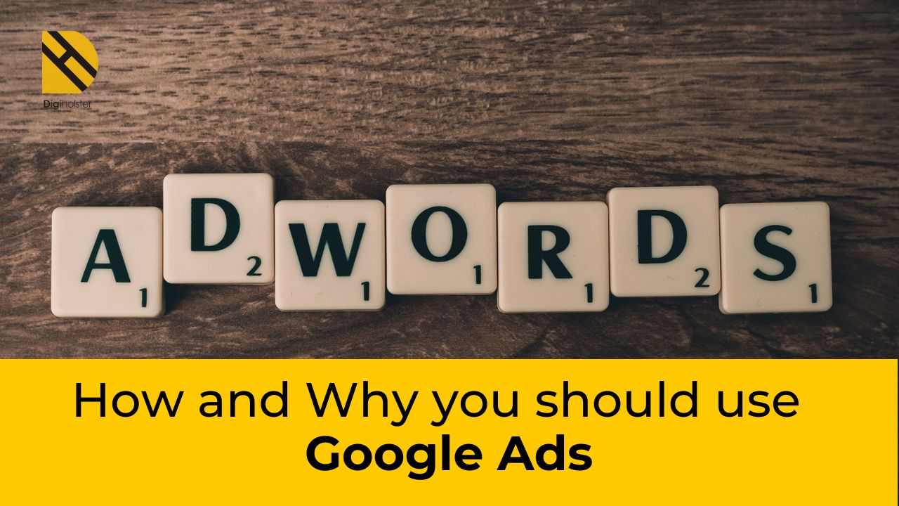 How and Why You should use Google Ads by Digi Holster