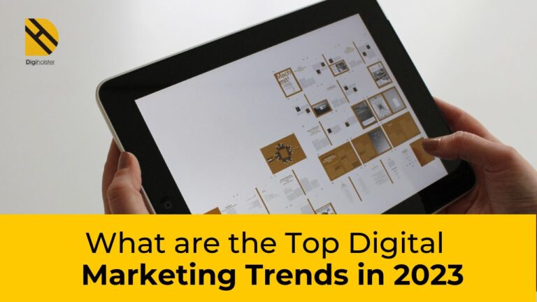 What are the Top Digital Marketing Trends in 2023